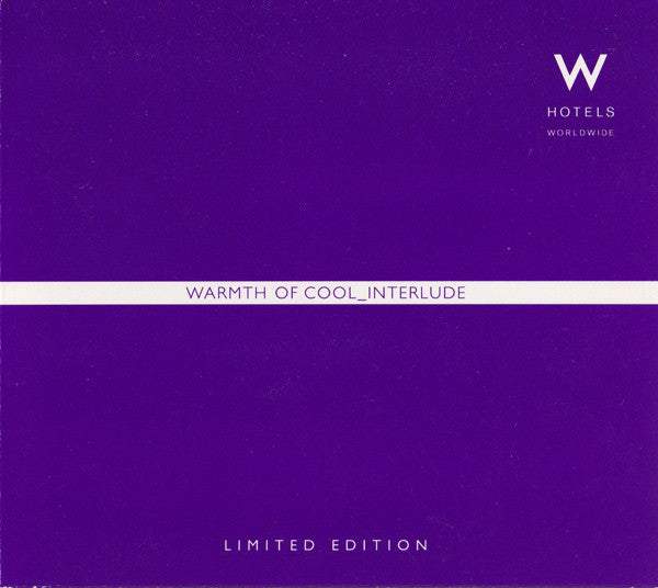 W  Hotels - Limited Edition WARMTH OF COOL_INTERLUDE (Various) CD - Used