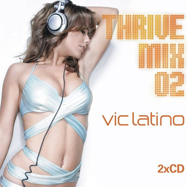 Thrive Mix 02  (2CD set) (Various: Madonna, Kelly, INXS, Kaskade, Alanis++) DJ Vic Latino - Used