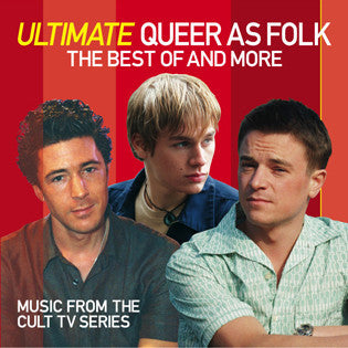 Queer as Folk -  Ultimate the best of and more.