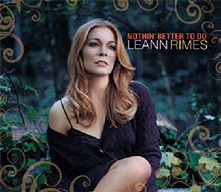 LeAnn Rimes - Nothin' Better To Do (New Import CD single)