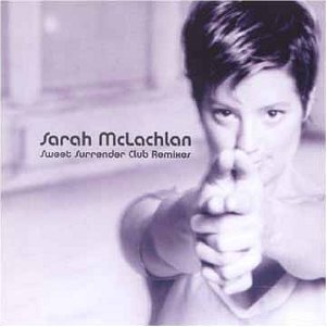 Sarah McLachlan - Sweet Surrender Club Remix  CD